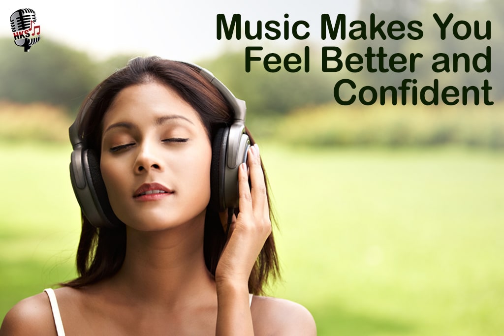 Music Makes You Feel Better and Confident